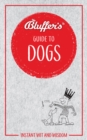 Bluffer's Guide to Dogs : Instant wit and wisdom - Book