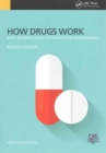 How Drugs Work : Basic Pharmacology for Health Professionals, Fourth Edition - Book