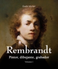 Rembrandt - Pintor, dibujante, grabador - Volumen I - eBook