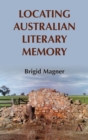 Locating Australian Literary Memory - Book
