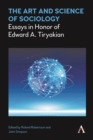 The Art and Science of Sociology : Essays in Honor of Edward A. Tiryakian - Book