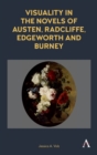 Visuality in the Novels of Austen, Radcliffe, Edgeworth and Burney - Book