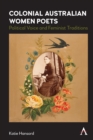 Colonial Australian Women Poets : Political Voice and Feminist Traditions - Book
