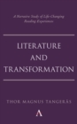 Literature and Transformation : A Narrative Study of Life-Changing Reading Experiences - Book