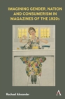 Imagining Gender, Nation and Consumerism in Magazines of the 1920s - Book