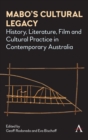 Mabo’s Cultural Legacy : History, Literature, Film and Cultural Practice in Contemporary Australia - Book