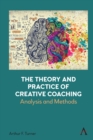 The Theory and Practice of Creative Coaching : Analysis and Methods - Book