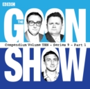 The Goon Show Compendium Volume 10: Series 9, Part 1 : Episodes from the classic BBC radio comedy series - eAudiobook