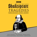 Classic BBC Radio Shakespeare: Tragedies : Hamlet; Macbeth; Romeo and Juliet - eAudiobook