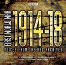First World War: The Complete Collection : Voices from the BBC Archive - eAudiobook