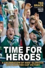 Time for Heroes : A Celebration of Hibs' Glorious 2016 Scottish Cup Victory - Book