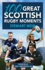 100 Great Scottish Rugby Moments - eBook