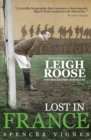 Lost in France : The Remarkable Life and Death of Leigh Roose, Football's First Superstar - Book