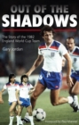 Out of the Shadows : The Story of the 1982 England World Cup Team - Book