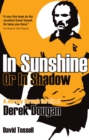 In Sunshine or In Shadow : A Journey Through the Life of Derek Dougan - Book
