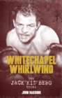 The Whitechapel Whirlwind : The Jack Kid Berg Story - eBook