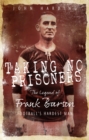 Taking No Prisoners : The Legend of Frank Barson, Football's Hardest Man - Book