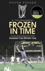 A Tournament Frozen in Time : The Wonderful Randomness of the European Cup Winners Cup - Book