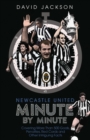 Newcastle United Minute by Minute : The Magpies' Most Historic Moments - Book