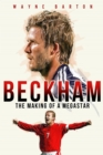 Beckham : The Making of a Megastar - eBook