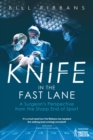 Knife in the Fast Lane : A Surgeon's Perspective from the Sharp End of Sport - eBook