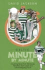 Celtic Minute by Minute : Covering More Than 500 Goals, Penalties, Red Cards and Other Intriguing Facts - Book