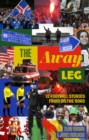 The Away Leg : XI Football Stories on the Road - eBook