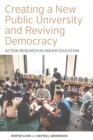 Creating a New Public University and Reviving Democracy : Action Research in Higher Education - eBook