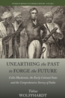 Unearthing the Past to Forge the Future : Colin Mackenzie, the Early Colonial State, and the Comprehensive Survey of India - eBook