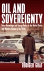Oil and Sovereignty : Petro-Knowledge and Energy Policy in the United States and Western Europe in the 1970s - Book