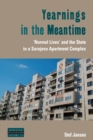 Yearnings in the Meantime : 'Normal Lives' and the State in a Sarajevo Apartment Complex - Book
