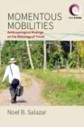 Momentous Mobilities : Anthropological Musings on the Meanings of Travel - eBook