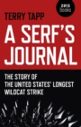 Serf`s Journal, A - The Story of the United States` Longest Wildcat Strike - Book