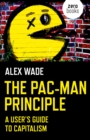 Pac-Man Principle, The : A User's Guide to Capitalism - Book