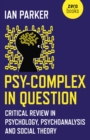 Psy-Complex in Question : Critical Review in Psychology, Psychoanalysis and Social Theory - eBook