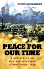 Peace for our Time : A Reflection on War and Peace and a Third World War - Book