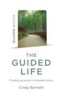 Quaker Quicks - The Guided Life : Finding purpose in troubled times - Book