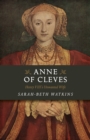 Anne of Cleves : Henry VIII's Unwanted Wife - Book