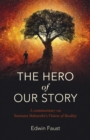 Hero of Our Story, The : A commentary on Ramana Maharshi's "Vision of Reality" - Book