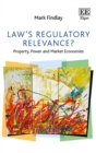 Law's Regulatory Relevance? : Property, Power and Market Economies - eBook