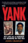 The Yank : My Life as a Former US Marine in the IRA - Book