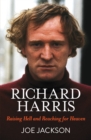 Richard Harris : Raising Hell and Reaching for Heaven - eBook