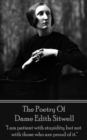 The Poetry Of Dame Edith Sitwell : "I am patient with stupidity but not with those who are proud of it." - eBook