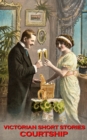Victorian Short Stories - Courtship - eBook