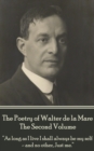 The Poetry of Walter de la Mare - The Second Volume : "As long as I live I shall always be my self - and no other, Just me." - eBook