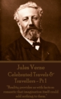 Celebrated Travels & Travellers - Pt 1 : "Reality provides us with facts so romantic that imagination itself could add nothing to them." - eBook