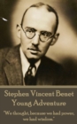 The Poetry of Stephen Vincent Benet - Young Adventure : "We thought, because we had power, we had wisdom." - eBook