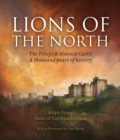 Lions of the North : The Percys & Alnwick Castle. A Thousand Years of History - Book