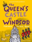 The Queen's Castle at Windsor : Fortress, Palace, Home - Book