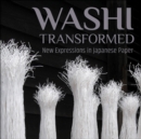 Washi Transformed : New Expressions in Japanese Paper - Book